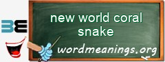 WordMeaning blackboard for new world coral snake